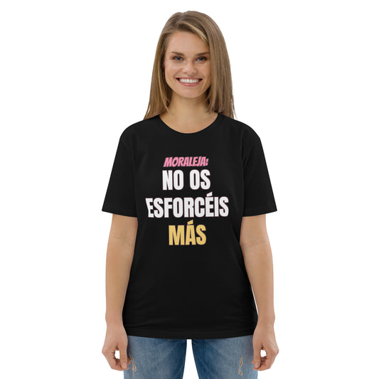 Camiseta Friki Unisex "Moraleja: No Os Esforcéis Más" negra
